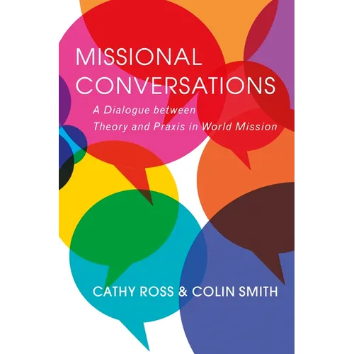 Missional Conversations: A Dialogue Between Theory and PRAXIS in World Mission