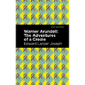 Warner Arundell: The Adventures of a Creole