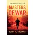 Masters of War: A Maxx King Thriller