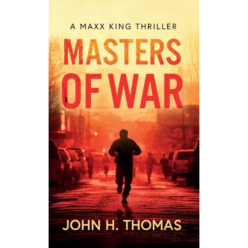 Masters of War: A Maxx King Thriller