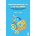 Teaching Elementary Stem Education: Unpacking Standards and Implementing Practice-Based Pedagogy