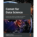 Comet for Data Science: Enhance your ability to manage and optimize the life cycle of your data science project