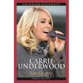 Carrie Underwood: A Biography
