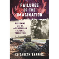 Failures of the Imagination: Reckoning with Oil in Venezuelan Cultural Production
