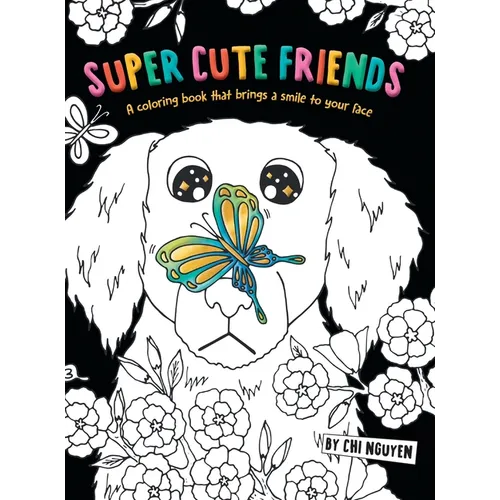 Super Cute Friends: A Coloring Book That Brings a Smile to Your Face
