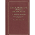 Edison, Musicians, and the Phonograph: A Century in Retrospect