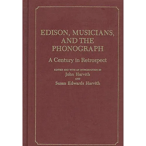 Edison, Musicians, and the Phonograph: A Century in Retrospect