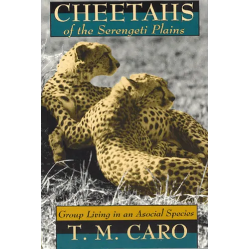 Cheetahs of the Serengeti Plains: Group Living in an Asocial Species