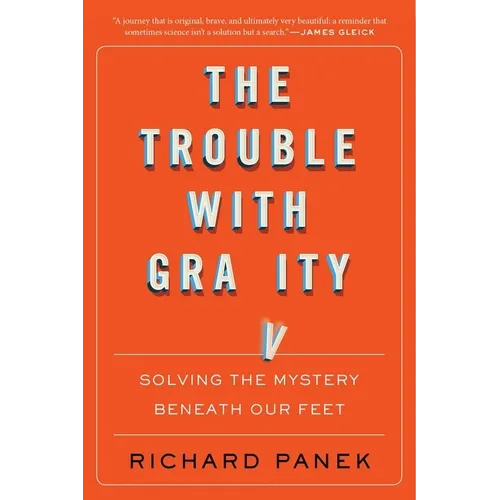 The Trouble with Gravity: Solving the Mystery Beneath Our Feet