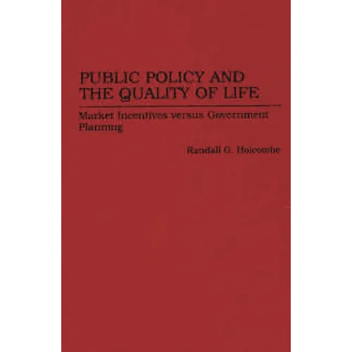Public Policy and the Quality of Life: Market Incentives Versus Government Planning