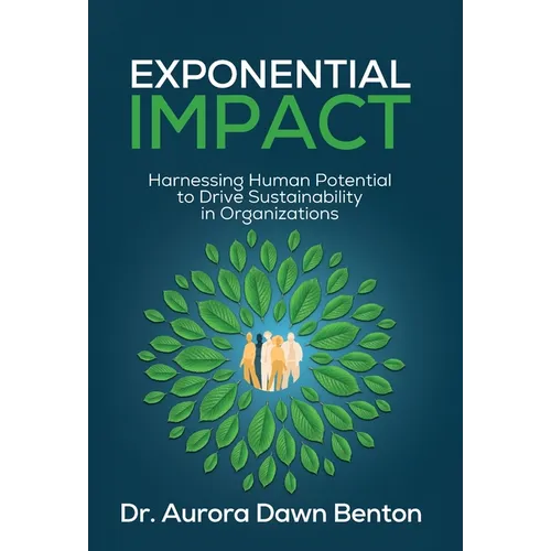 Exponential Impact: Harnessing Human Potential to Drive Sustainability in Organizations