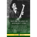 Autobiography of Andrew T. Still: With a History of the Discovery and Development of the Science of Osteopathy, Together with an Account of the School