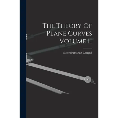 The Theory Of Plane Curves Volume II