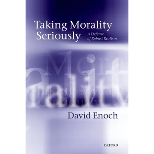 Taking Morality Seriously: A Defense of Robust Realism