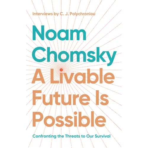 A Livable Future Is Possible: Confronting the Threats to Our Survival