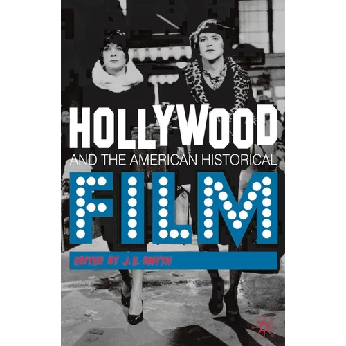 Hollywood and the American Historical Film