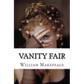 Vanity Fair: Vanity Fair Thackeray, William Makepeace
