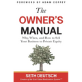 The Owner's Manual: Why, When, and How to Sell Your Business to Private Equity