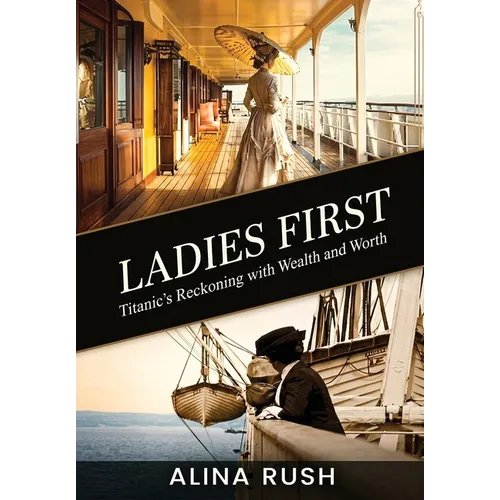 Ladies First: Titanic's Reckoning with Wealth and Worth