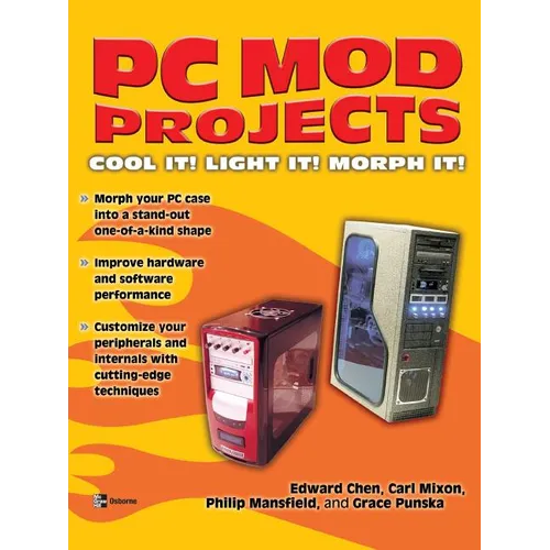 PC Mod Projects: Cool It! Light It! Morph It!