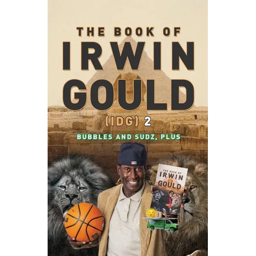 The Book of Irwin Gould (IDG) 2: Bubbles and Sudz, plus
