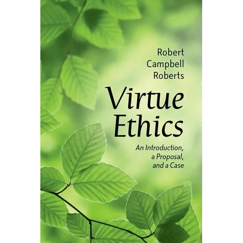 Virtue Ethics: An Introduction, a Proposal, and a Case