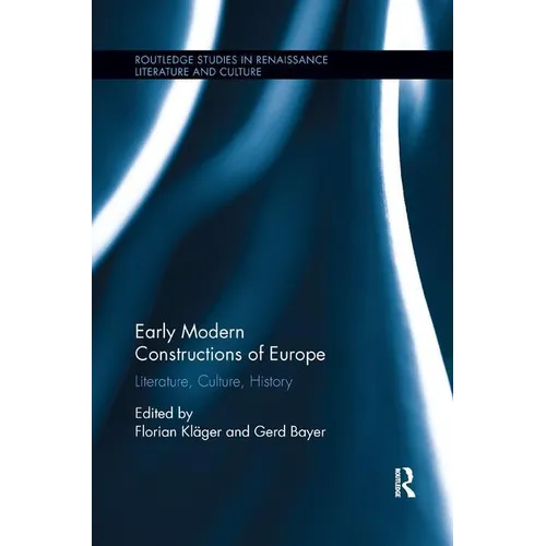 Early Modern Constructions of Europe: Literature, Culture, History