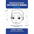 Computer Science Activity Book for Boys: Coding games, coloring, puzzles, mazes & more