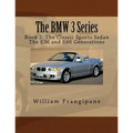 The BMW 3 Series Book 2: The Classic Sports Sedan.: The E36 and E46 Generations.