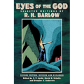 Eyes of the God: Selected Writings of R. H. Barlow (Second Edition, Revised and Expanded)