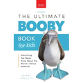 Boobies The Ultimate Booby Book for Kids: Blue-Footed Booby Facts, 100+ Amazing Facts, Mating Dance, Chick Care & Galápagos Habitat