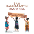 I Am Raised a Little Black Girl