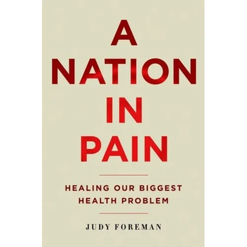 Nation in Pain: Healing Our Biggest Health Problem