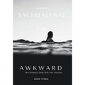 Swimming in Awkward: A Memoir One Woman's Deep Dive Into Missions
