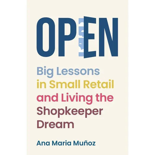 Open: Big Lessons in Small Retail and Living the Shopkeeper Dream