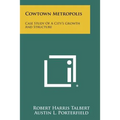 Cowtown Metropolis: Case Study of a City's Growth and Structure