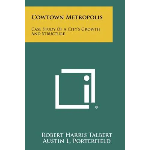 Cowtown Metropolis: Case Study of a City's Growth and Structure