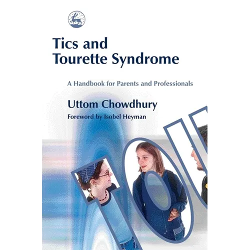 Tics and Tourette Syndrome: A Handbook for Parents and Professionals