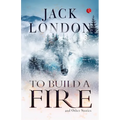 To Build a Fire and Other Stories