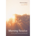 Morning Resolve: To Live a Simple, Sincere, and Serene Life