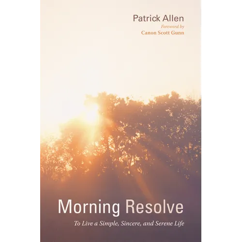 Morning Resolve: To Live a Simple, Sincere, and Serene Life