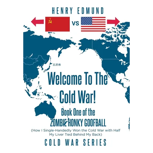 Welcome To The Cold War!: Book One of the Zombie Honky Goofball