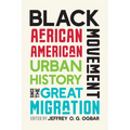 Black Movement: African American Urban History Since the Great Migration