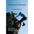Having an E5 Marriage: An Expository Bible Study on the Ephesians 5 Marriage