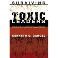 Surviving Toxic Leaders: How to Work for Flawed People in Churches, Schools, and Christian Organizations