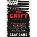 The Grift: The Downward Spiral of Black Republicans from the Party of Lincoln to the Cult of Trump