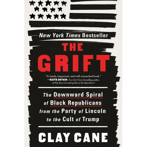 The Grift: The Downward Spiral of Black Republicans from the Party of Lincoln to the Cult of Trump