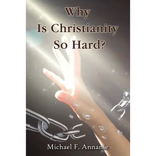 Why Is Christianity So Hard?