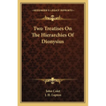 Two Treatises On The Hierarchies Of Dionysius