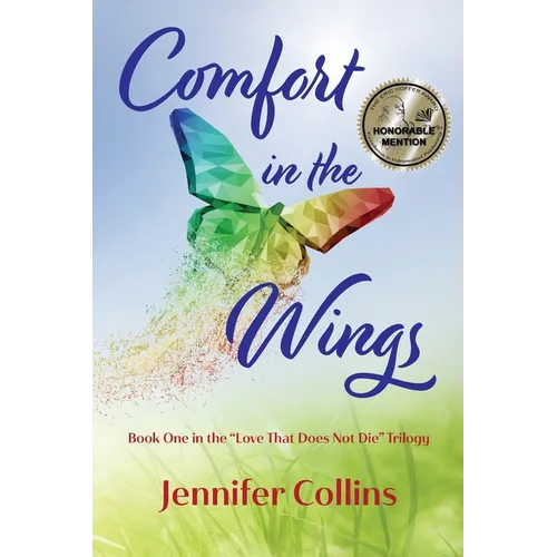 Comfort in the Wings: Book One in the "Love That Does Not Die" Trilogy